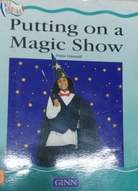 All Aboard :Stage 7 Non-Fiction :Putting On A Magic Show