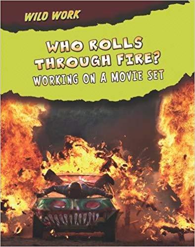 Who Rolls Through Fire?: Working on a Movie Set (Wild Work)