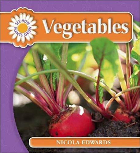 See How Plants Grow: Vegetables