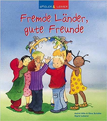 Spielen und lernen. Fremde Länder, gute Freunde German