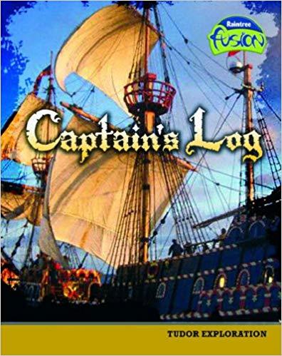 Captains Log (Fusion History): Tudor Exploration (Fusion: History) (Raintree Fusion: History)