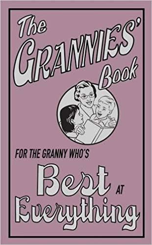 The Grannies' Book: For the Granny Who's Best at Everything