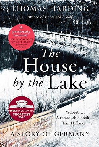 The House by the Lake: One House, Five Families, and a Hundred Years of German History