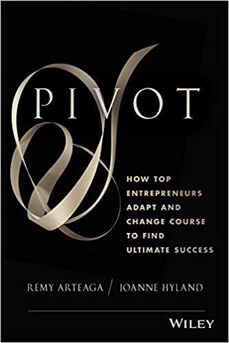 Pivot: How Top Entrepreneurs Adapt and Change Course to Find Ultimate Success Hardcover