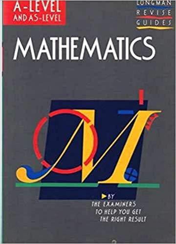 Mathematics: A-level (Longman Revise Guides)