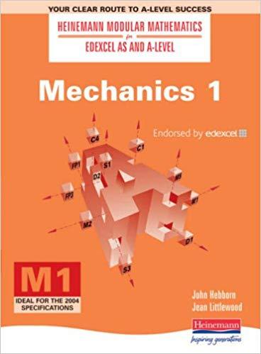 Mechanics (Heinemann Modular Mathematics for Edexcel AS & A-level): No. 1 (Heinemann Modular Mathematics for Edexcel AS and A Level)