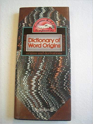 Dictionary of Word Origins (Longman pocket companion series)