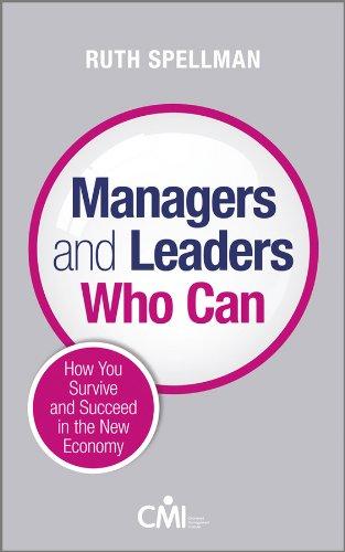 Managers and Leaders Who Can: How you survive and succeed in the new economy