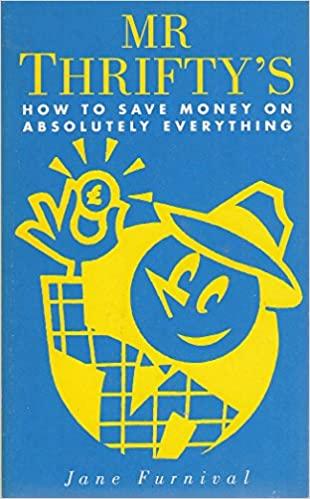 Mr Thrifty's How To Save Money On Absolutely Everything