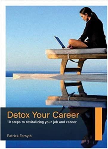 Detox Your Career: 10 Steps to Revitalizing Your Job and Career