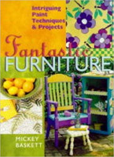 Fantastic Furniture: Intriguing Paint Techniques & Projects