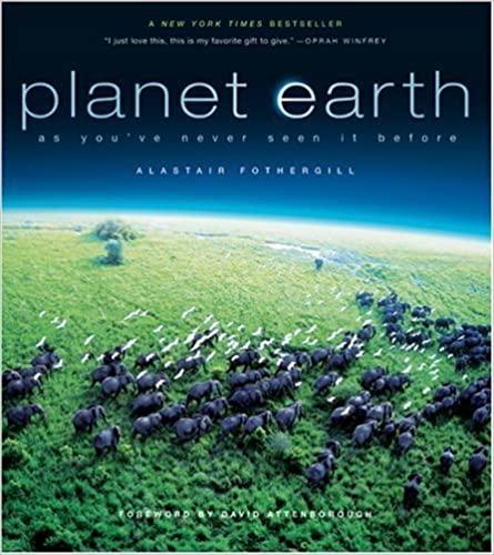 Planet Earth: As You've Never Seen It Before 1st (first) Edition by Fothergill, Alastair published by University of California Press