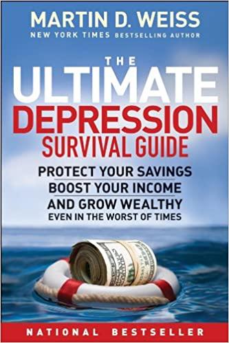 The Ultimate Depression Survival Guide: Protect Your Savings, Boost Your Income, and Grow Wealthy Even in the Worst of Times