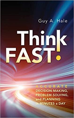 Think Fast!: Accurate Decision-Making, Problem-Solving, and Planning in Minutes a Day