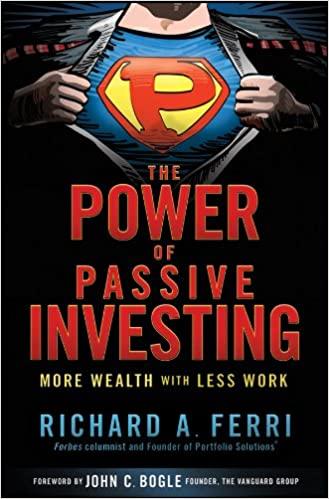 The Power of Passive Investing: More Wealth with Less Work