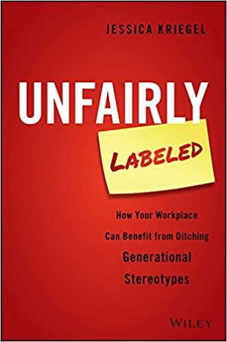 Unfairly Labeled: How Your Workplace Can Benefit From Ditching Generational Stereotypes