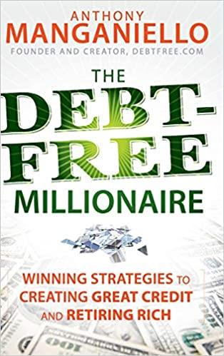 The Debt-Free Millionaire: Winning Strategies to Creating Great Credit and Retiring Rich