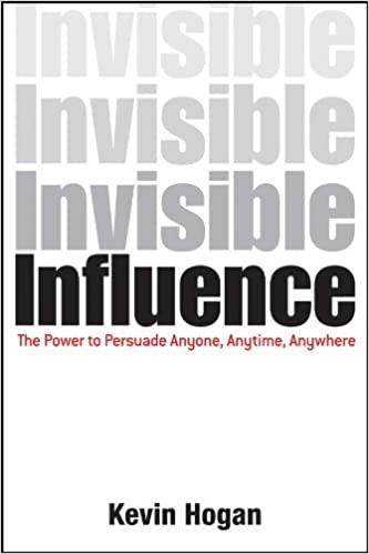 Invisible Influence: The Power to Persuade Anyone, Anytime, Anywhere