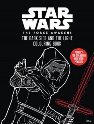 Star Wars, the Force Awakens : The Dark Side and the Light Colouring Book