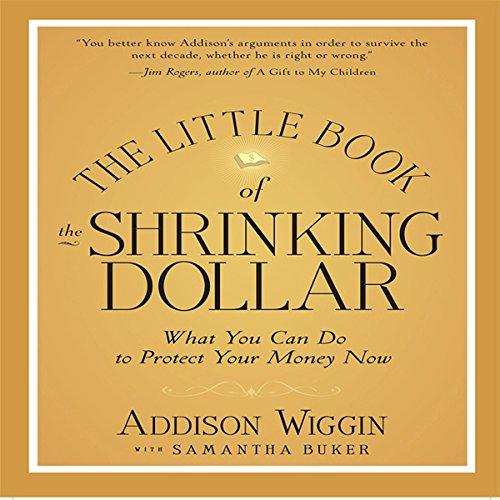 The Little Book of the Shrinking Dollar: What You Can Do to Protect Your Money Now