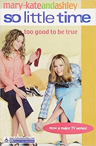 Too Good to be True (So Little Time) (Mary-Kate And Ashley # 3)