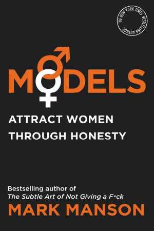 Models: Attract Women Through Honesty - (Mass-Market)-(Budget-Print)