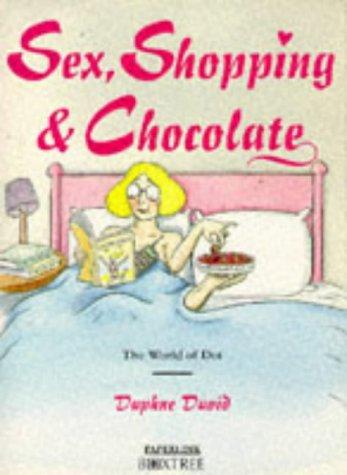 Sex, Shopping and Chocolate