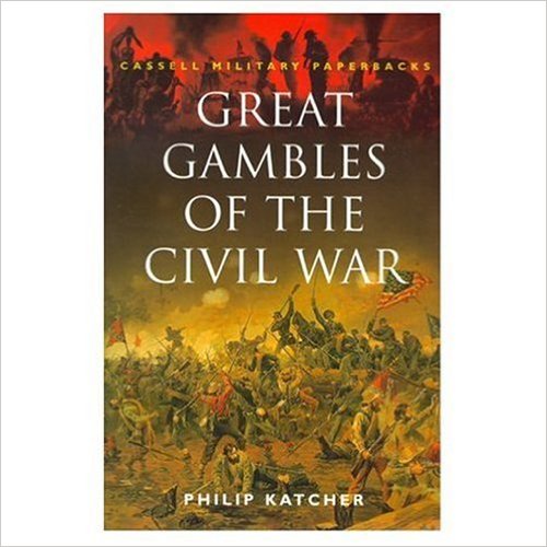 Great gambles of the Civil War