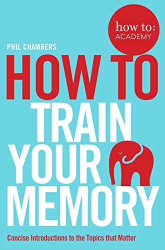 How To Train Your Memory  - (Mass-Market)-(Budget-Print)