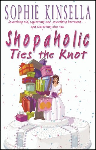 Shopaholic Ties The Knot: (Shopaholic Book 3)