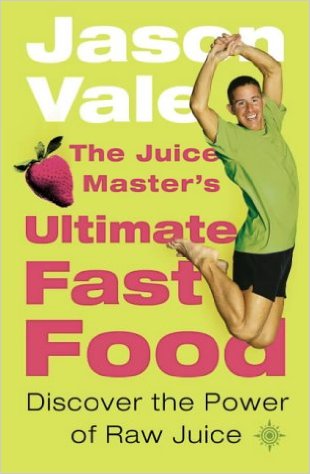 THE JUICE MASTER'S ULTIMATE FAST FOOD