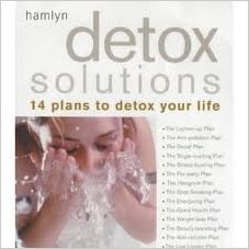 Detox Solutions: 14 Plans to Detox Your Life
