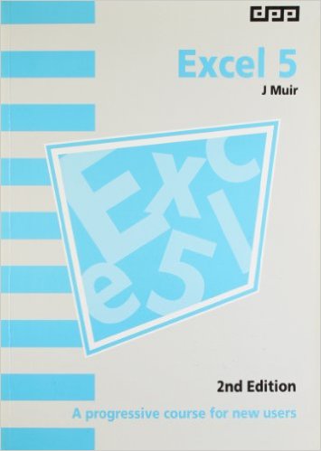 Excel 5: A Progressive Course for New Users (Software Guide)