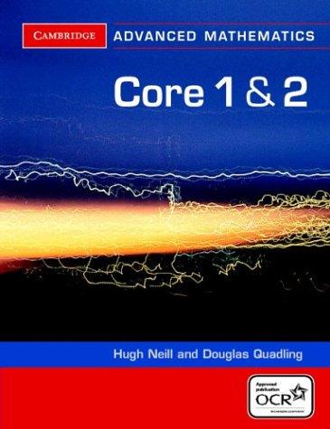 Core 1 and 2 for OCR (Cambridge Advanced Level Mathematics)
