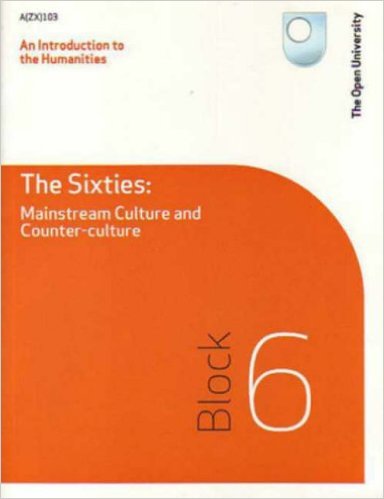 An Introduction to the Humanities: The Sixties: Mainstream Culture and Counter-culture: Block 6
