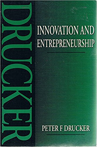 Innovation and Entrepreneurship: Practice and Principles