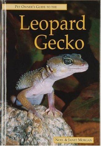 The Pet Owner's Guide to the Leopard Gecko (Pet Owner's Guide S.)