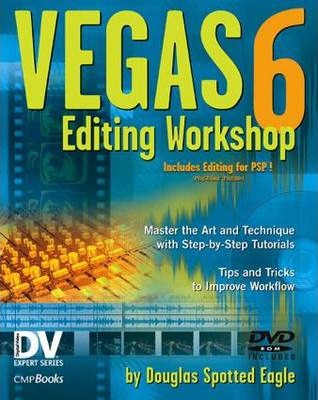 Vegas 6 Editing Workshop: DV Expert Series