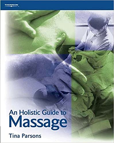 An Holistic Guide to Massage: From Beginner to Advanced Level and Beyond