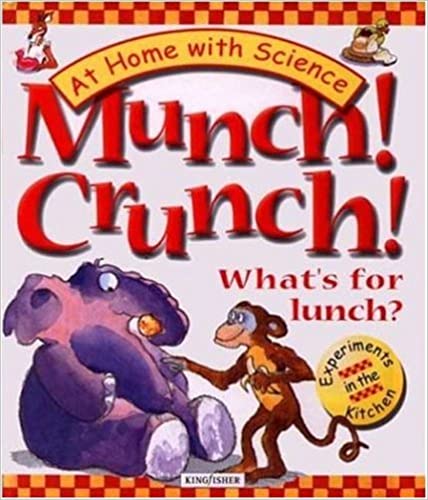 Munch! Crunch! What's for Lunch?: Experiments in the Kitchen (At Home With Science)