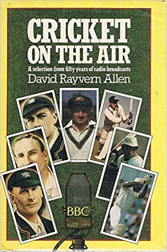 Cricket on the Air: A Selection from Fifty Years of Radio Broadcasts