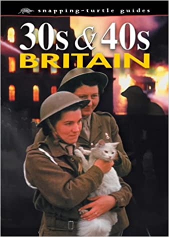 30's and 40's Britain (Snapping Turtle Guides)
