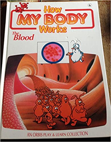 How My Body Works: The Blood (Orbis Play & Learn Collection No.6)