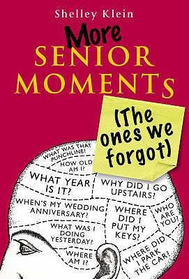 More Senior Moments The Ones We Forgot