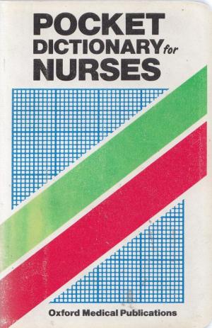 Pocket Dictionary for Nurses (Oxford Medicine Publications)