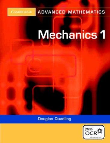 Mechanics 1 (Cambridge Advanced Level Mathematics)