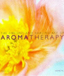 The Ancient and Healing Art of Aromatherapy