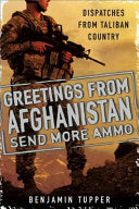 Greetings from Afghanistan, Send More Ammo