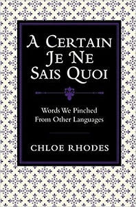 A Certain Je Ne Sais Quoi: Words We Pinched From Other Languages