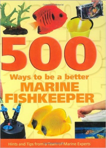 500 Ways To Be A Better Marine Fishkeepe